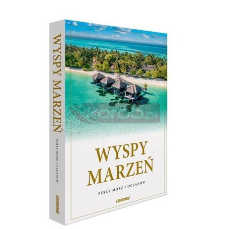 Wyspy marzeń. Perły mórz i oceanów