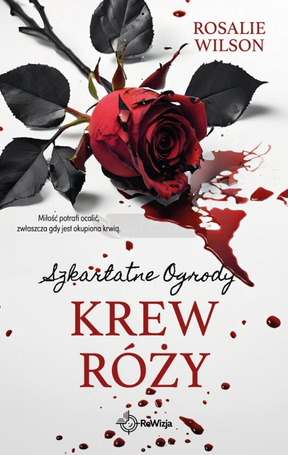 Szkarłatne Ogrody T.4 Krew róży