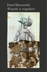 Wszystko w rozpadzie?