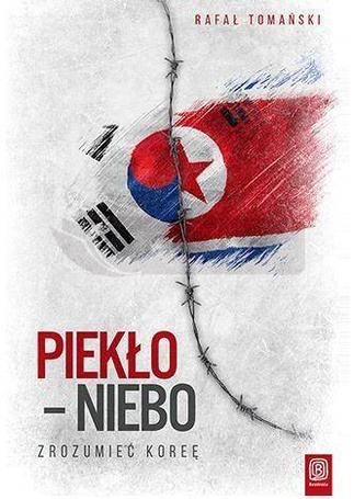 Piekło - niebo. Zrozumieć Koreę