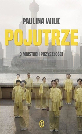 Pojutrze. O miastach przyszłości