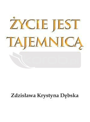 Życie jest tajemnicą