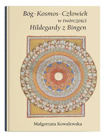 Bóg - Kosmos - Człowiek w twórczości Hildegardy