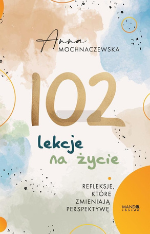 102 lekcje na życie. Refleksje, które zmieniają...