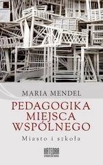 Pedagogika miejsca wspólnego. Miasto i szkoła