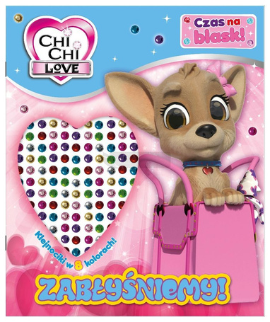 Chi Chi Love. Czas na blask!. Zabłyśniemy!