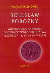 Bolesław Pobożny. Wielkopolska na drodze...