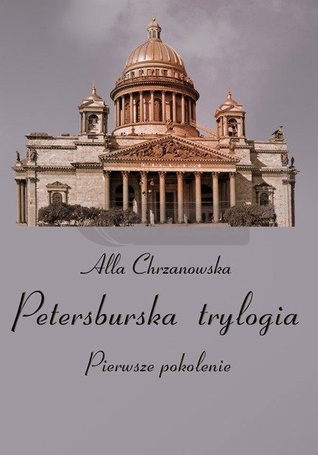 Petersburska trylogia T.1 Pierwsze pokolenie