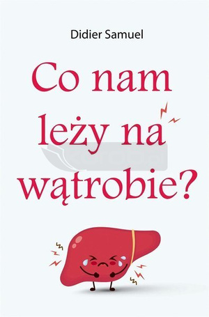 Co nam leży na wątrobie