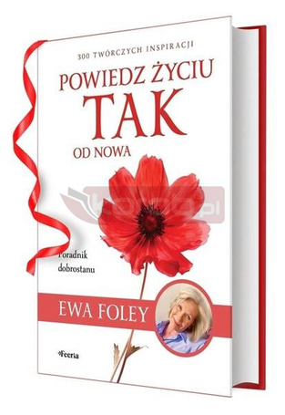 Powiedz życiu TAK od nowa. 300 twórczych...