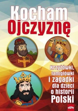 Kocham Ojczyznę. Krzyżówki, łamigłówki i zagadki..