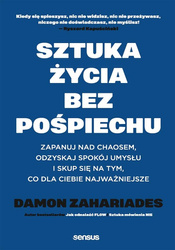 Sztuka życia bez pośpiechu. Zapanuj nad chaosem..