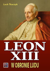 Papież Leon XIII. W obronie ludu BR