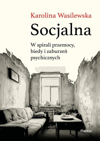 Socjalna. W spirali przemocy, biedy i zaburzeń...