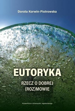 Eutoryka. Rzecz o dobrej (roz)mowie