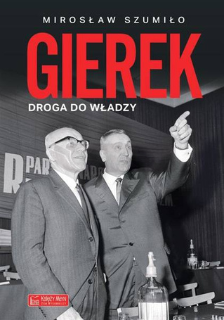 Gierek. Droga do władzy