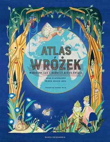 Atlas wróżek. Magiczny lud z różnych stron świata