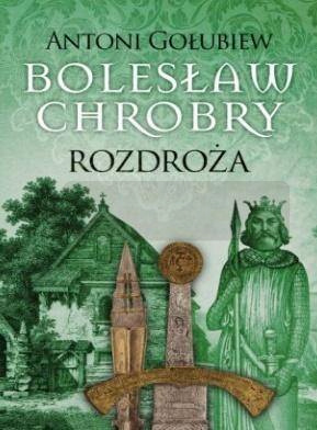Bolesław Chrobry. Rozdroża