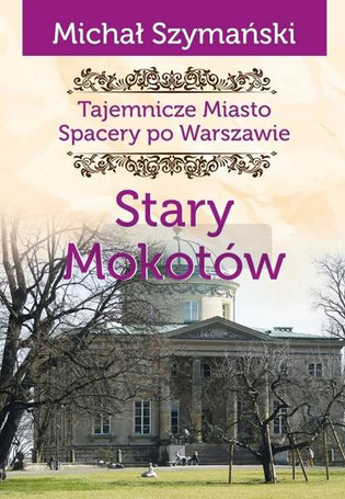 Tajemnicze Miasto T.8 Stary Mokotów