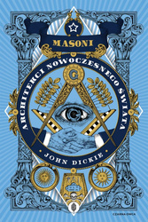 Masoni. Architekci nowoczesnego świata