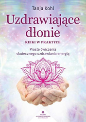 Uzdrawiające dłonie - Reiki w praktyce