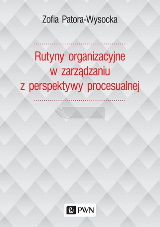 Rutyny organizacyjne w zarządzaniu z perspektywy..