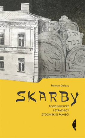 Skarby Poszukiwacze i strażnicy żydowskiej pamięci