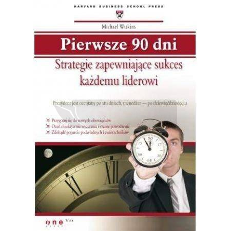 Pierwsze 90 dni. Strategie zapewniające sukces...