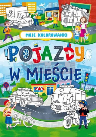 Moje kolorowanki. Pojazdy w mieście