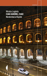 Ciao amore, ciao. Morderstwo w Rzymie