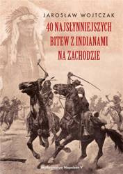 40 najsłynniejszych bitew z Indianami na Zachodzie