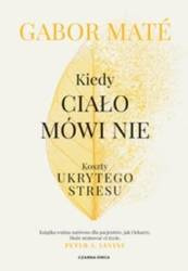 Kiedy ciało mówi nie. Koszty ukrytego stresu
