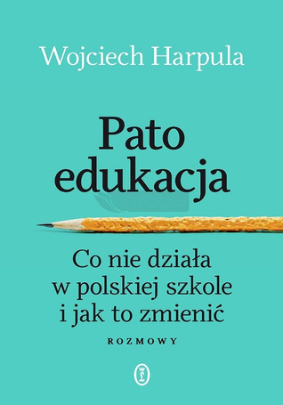 Patoedukacja. Co nie działa w polskiej szkole...