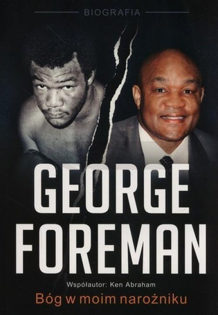 George Foreman. Bóg w moim narożniku