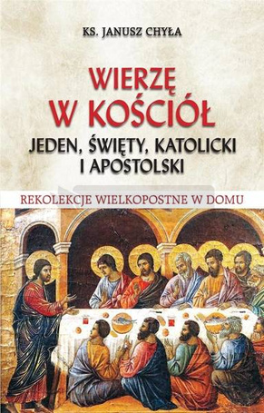Wierzę w Kościół jeden, święty, katolicki i..
