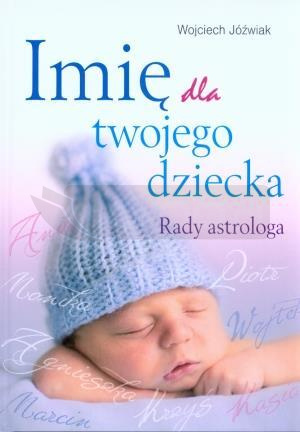 Imię dla twojego dziecka. Rady astrologa
