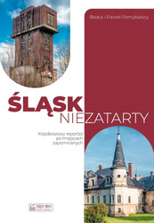 Śląsk niezatarty. Krajobrazowy reportaż po...