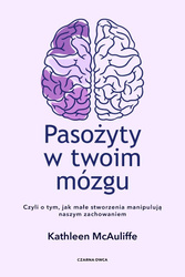 Pasożyty w twoim mózgu. Jak małe stworzenia...
