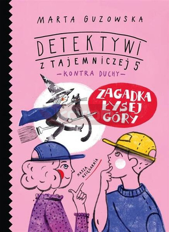Zagadka Łysej Góry. Detektywi z Tajemniczej 5