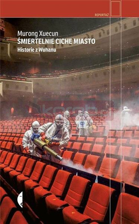 Śmiertelnie ciche miasto. Historie z Wuhanu