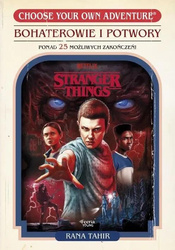Stranger Things. Bohaterowie i potwory