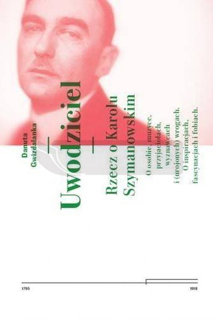 Uwodziciel. Rzecz o Karolu Szymanowskim w.2