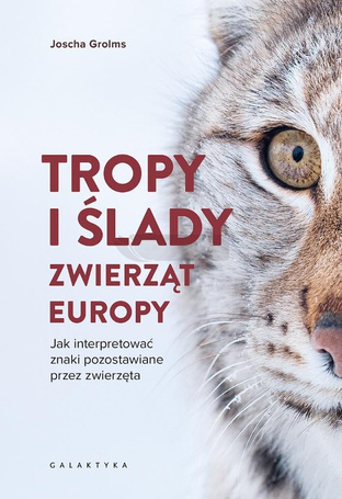 Tropy i ślady zwierząt Europy. Jak interpretować..