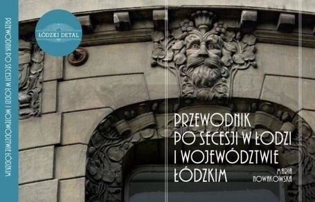 Przewodnik po secesji w Łodzi i woj. łódzkim