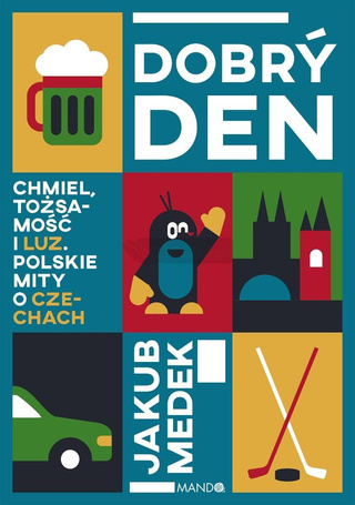 Dobry den. Chmiel, tożsamość i luz. Polskie mity..