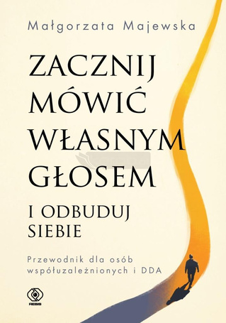 Zacznij mówić własnym głosem i odbuduj siebie