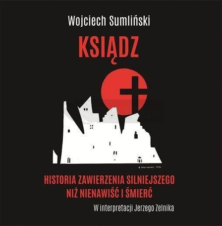 Ksiądz. Historia zawierzenia silniejszego.. CD