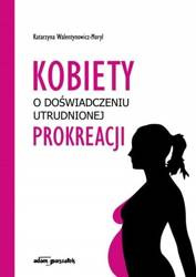 Kobiety o doświadczeniu utrudnionej prokreacji
