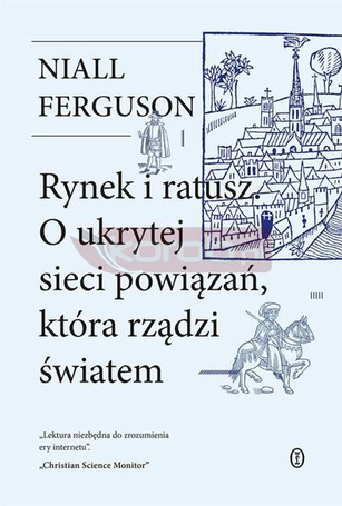 Rynek i ratusz. O ukrytej sieci powiązań, która...