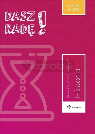 Dasz radę! Historia zb. zadań maturalnych